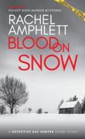 Blood on Snow: A Detective Kay Hunter short story