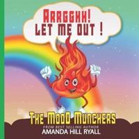 Arrgghh! Let Me Out: The Mood Munchers