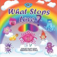 What Stops Love?