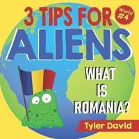What is Romania?: 3 Tips For Aliens