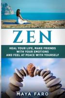 Zen: Heal Your Life, Make Friends with Your Emotions and Feel at Peace with Yourself