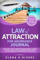 Law of Attraction for Abundance JOURNAL: 30-Day LOA, Gratitude & Self-Love Challenge to Manifest Faster