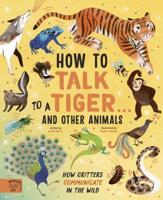 How to Talk to a Tiger...and Other Animals