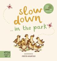 Slow Down...in the Park