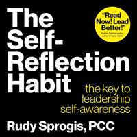 The Self-Reflection Habit: The key to leadership self-awareness