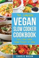 Vegan Slow Cooker Recipes: Healthy Cookbook And Super Easy Vegan Slow Cooker Recipes To Follow For Beginners Low Carb And Weight Loss Vegan Diet