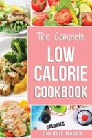 Low Calorie Cookbook: Low Calories Recipes Diet Cookbook Diet Plan Weight Loss Easy Tasty Delicious Meals: Low Calorie Food Recipes Snacks Cookbooks Low Calorie Cookbooks Low Calorie Chips Low)