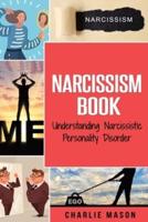 Narcissism: Understanding Narcissistic Personality Disorder
