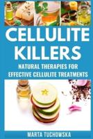 Cellulite Killers: Eliminate Cellulite Fast- Natural Therapies for Effective Cellulite Treatments