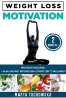 Weight Loss Motivation: Alkaline Diet Motivation & Committed to Wellness