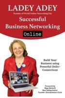 Successful Business Networking Online: Build Your Business using Powerful Online Connections
