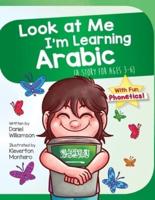 Look At Me I'm Learning Arabic: A Story For Ages 3-6