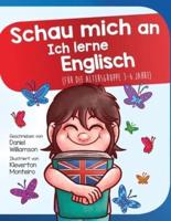 Schau mich an Ich lerne Englisch: Für die Altersgruppe 3-6 Jahre