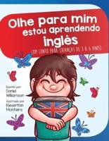 Olhe para mim estou aprendendo ingles: Um conto para crianças de 3 a 6 anos