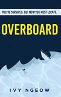 Overboard : A dark, compelling, modern suspense novel