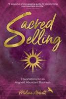 Sacred Selling: Foundations for an Aligned, Abundant Business