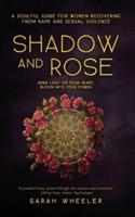 Shadow & Rose
