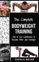 The Complete Bodyweight Training (bodyweight strength training anatomy bodyweight scales bodyweight training bodyweight exercises bodyweight workout)