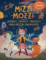Mizzi Mozzi And The Jumbly, Tangly, Mangly Mini-Moon Mammoffs