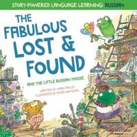 The Fabulous Lost & Found and the little Russian mouse: Laugh as you learn 50 Russian words with this heartwarming & fun bilingual English Russian book for kids