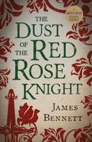 The Dust of the Red Rose Knight