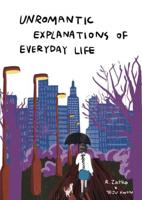 Unromantic Explanations of Everyday Life