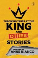 Throwing Tarts At The King And Other Stories