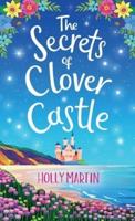 The Secrets of Clover Castle: Previously published as Fairytale Beginnings