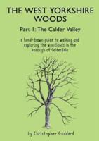 The West Yorkshire Woods. Part I The Calder Valley