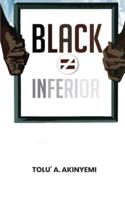 Black Does Not Equal Inferior