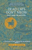 Dead Cats Don't Meow: Don't Waste the Ninth Life