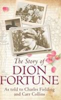 THE STORY OF DION FORTUNE: As told to Charles Fielding and Carr Collins