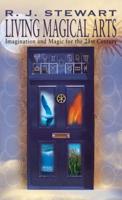 LIVING MAGICAL ARTS: Imagination and Magic for the 21st Century