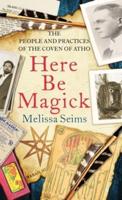 Here Be Magick: The People and Practices of the Coven of Atho