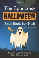 The Spookiest Halloween Joke Book for Kids