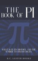 The Book Of Pi: What is Pi, it's history and the number to 100,000 digits.: A concise handbook of Pi to 100,000 decimal places.