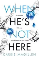 When HE'S Not HERE: (Large Print Paperback Edition)