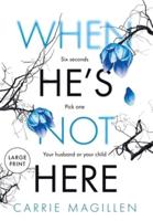 When He's Not Here: (Large Print Hardback Edition)