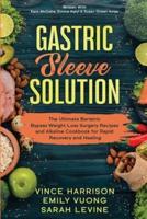 Gastric Sleeve Solution: The Ultimate Bariatric Bypass Weight Loss Surgery Recipes and Alkaline Cookbook for Rapid Recovery and Healing: Written With Kent McCabe, Emma Aqiyl, & Susan Green Aniys