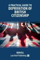 A Practical Guide to Deprivation of British Citizenship