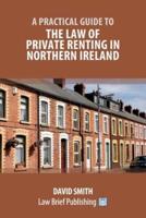 A Practical Guide to the Law of Private Renting in Northern Ireland