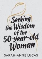 Seeking the Wisdom of the 50-Year-Old Woman