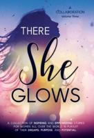 There She Glows: Volume Three