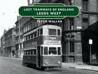 Lost Tramways of England. Leeds West