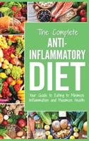 Anti Inflammatory Diet: Your Guide to Eating to Minimize Inflammation and Maximize Health