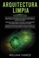 Arquitectura Limpia: 3 en 1 -   Arquitectura Limpia Guía para principiantes + Consejos y trucos para el software y la  programación + Métodos y estrategias avanzadas para el software y la programación