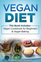 Vegan Diet: Vegan Cookbook for Beginners And Vegan Baking