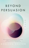Beyond Persuasion: How to recognise and use Dark Psychology, Neuro-Linguistic Programming and Mind Control in Everyday Life