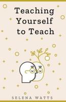 Teaching Yourself to Teach: 1
