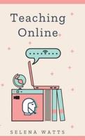 Teaching Online: Online Teaching Survival Guide: The Best Teaching Strategies and Tools for Your Online Classroom.